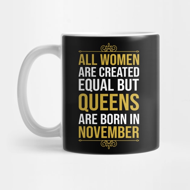 All women are created equal but queens are born in November by DragonTees